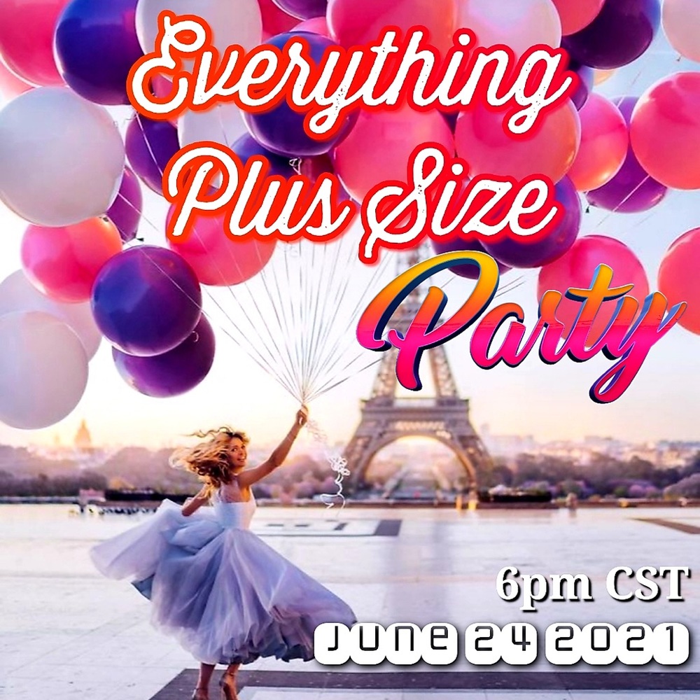 Everything Plus Size Party 6/24 6pm CST